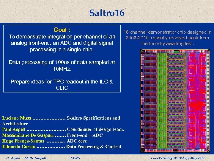 Saltro 16 Goal : To demonstrate integration per channel of an analog front-end, an