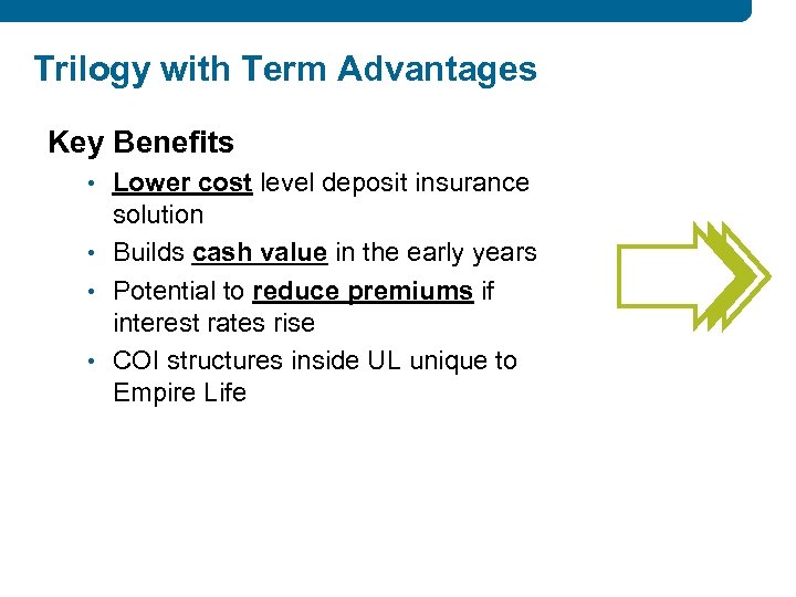 Trilogy with Term Advantages Key Benefits • Lower cost level deposit insurance solution •