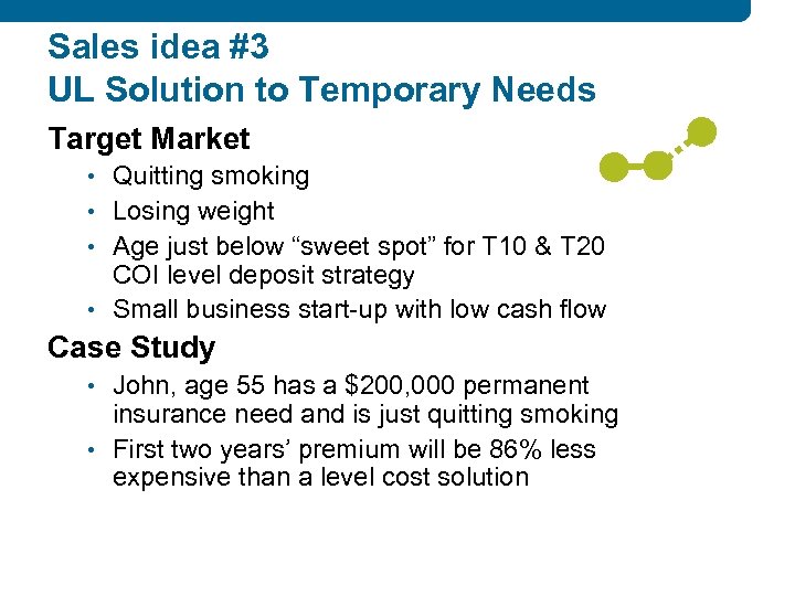 Sales idea #3 UL Solution to Temporary Needs Target Market • Quitting smoking •