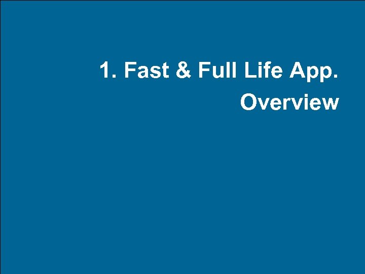 1. Fast & Full Life App. Overview 37 