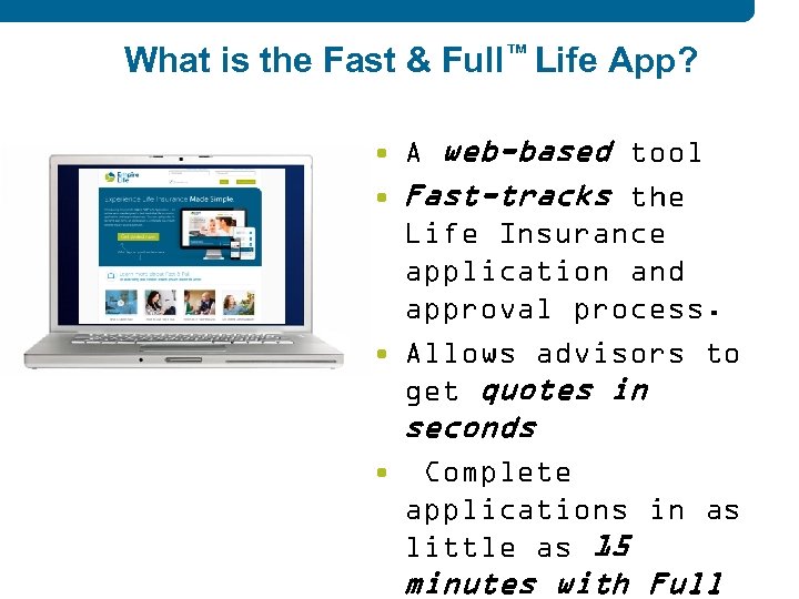 What is the Fast & Full™ Life App? web-based tool • Fast-tracks the •