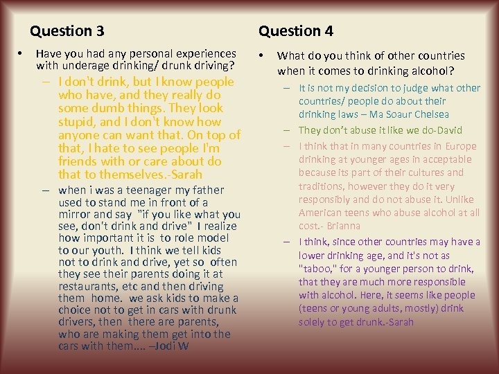 Question 3 • Have you had any personal experiences with underage drinking/ drunk driving?