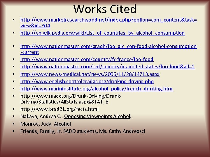  • • • • Works Cited http: //www. marketresearchworld. net/index. php? option=com_content&task= view&id=304