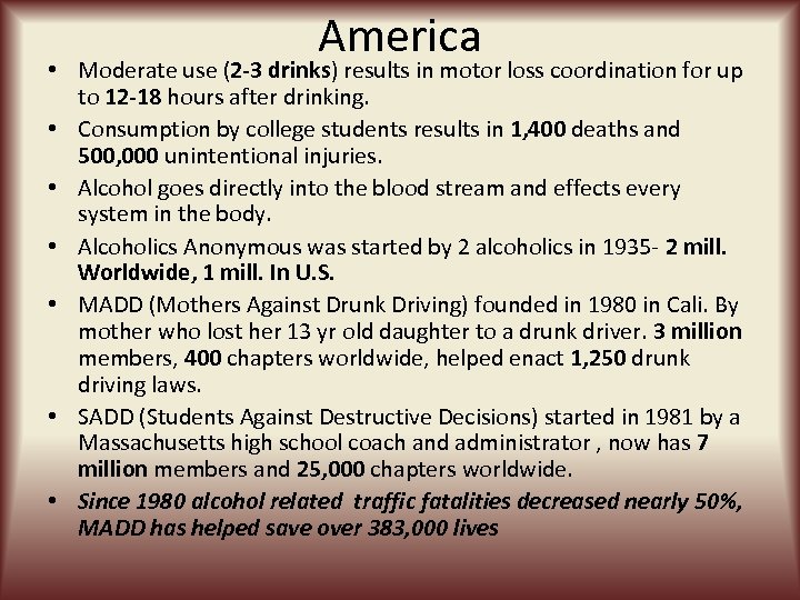 America • Moderate use (2 -3 drinks) results in motor loss coordination for up