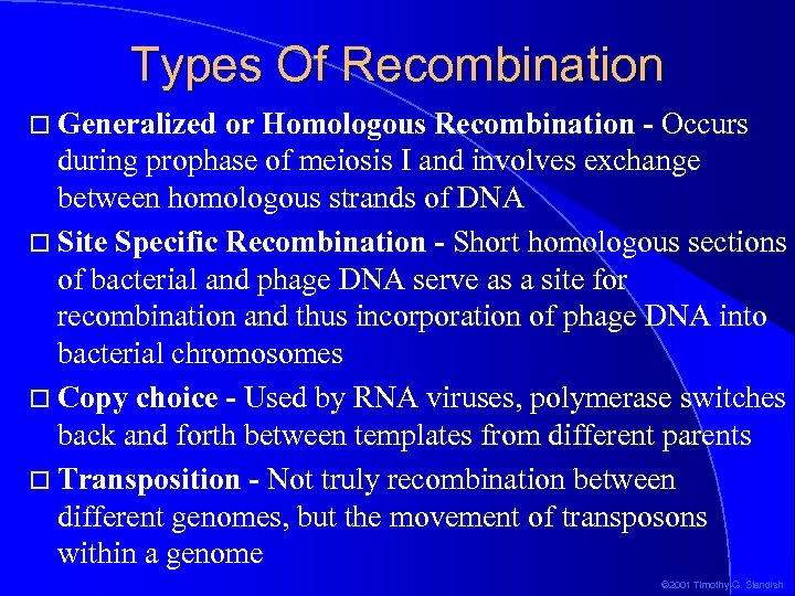 Types Of Recombination Generalized or Homologous Recombination - Occurs during prophase of meiosis I