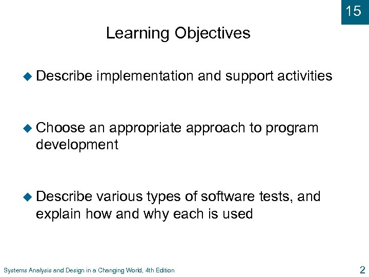 15 Learning Objectives u Describe implementation and support activities u Choose an appropriate approach