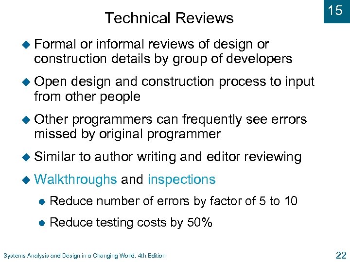 Technical Reviews 15 u Formal or informal reviews of design or construction details by
