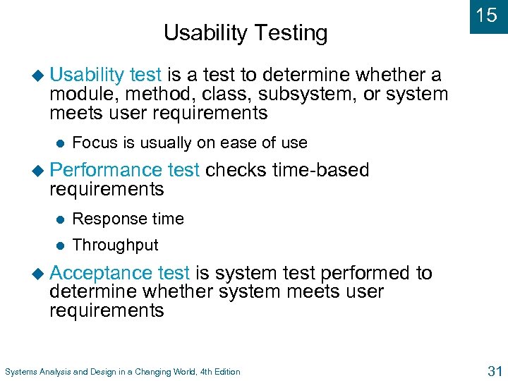 Usability Testing 15 u Usability test is a test to determine whether a module,