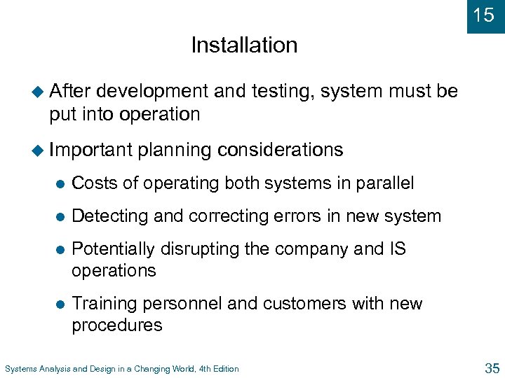 15 Installation u After development and testing, system must be put into operation u