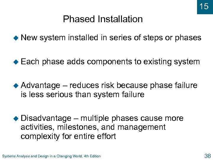 15 Phased Installation u New system installed in series of steps or phases u
