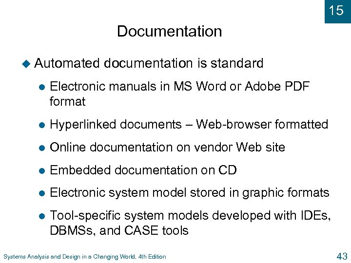 15 Documentation u Automated documentation is standard l Electronic manuals in MS Word or