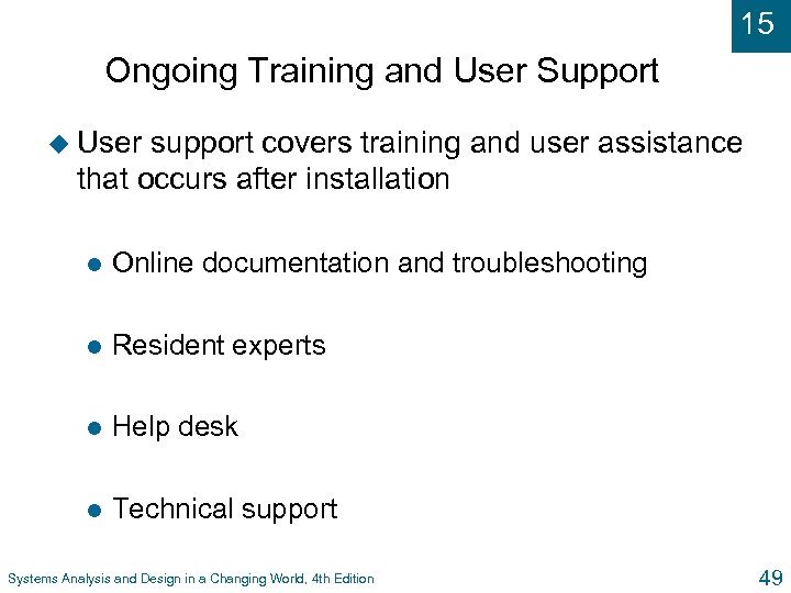 15 Ongoing Training and User Support u User support covers training and user assistance