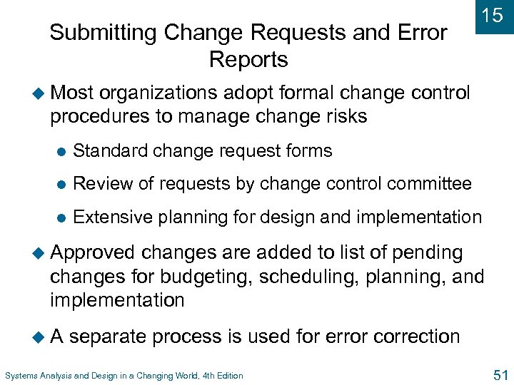 Submitting Change Requests and Error Reports 15 u Most organizations adopt formal change control