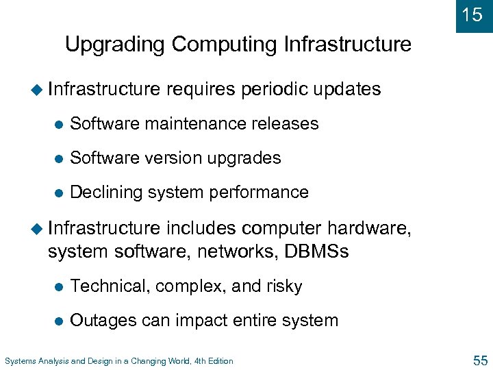 15 Upgrading Computing Infrastructure u Infrastructure requires periodic updates l Software maintenance releases l