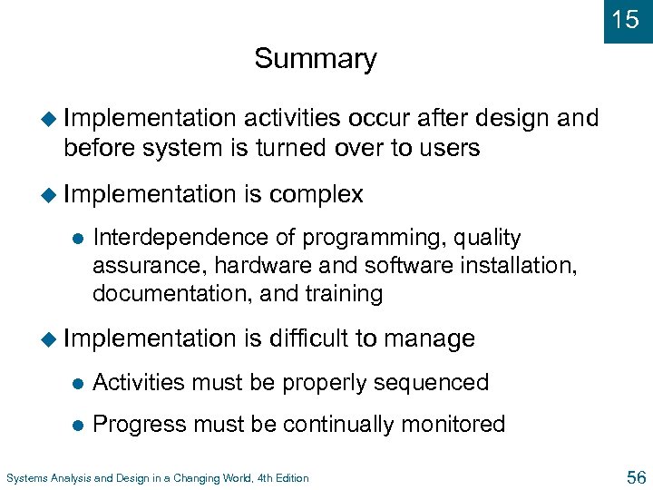 15 Summary u Implementation activities occur after design and before system is turned over