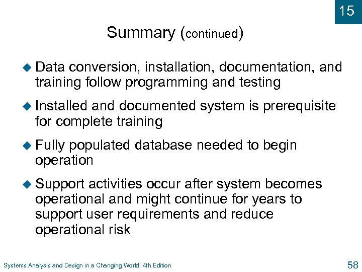 15 Summary (continued) u Data conversion, installation, documentation, and training follow programming and testing