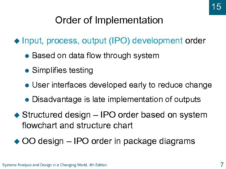 15 Order of Implementation u Input, process, output (IPO) development order l Based on