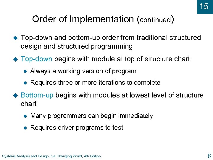 15 Order of Implementation (continued) u Top-down and bottom-up order from traditional structured design