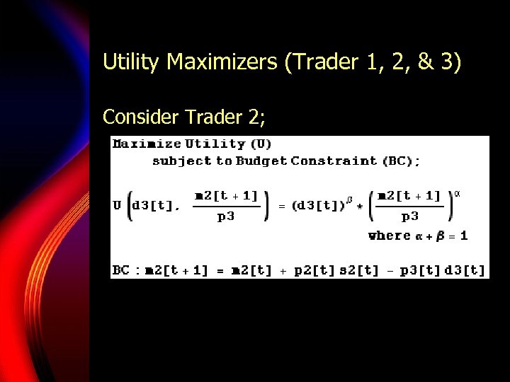 Utility Maximizers (Trader 1, 2, & 3) Consider Trader 2; 