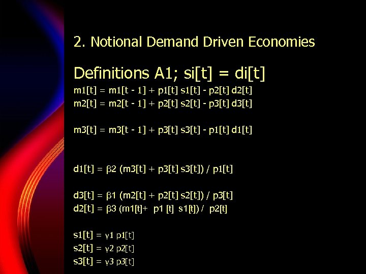 2. Notional Demand Driven Economies Definitions A 1; si[t] = di[t] m 1[t] =