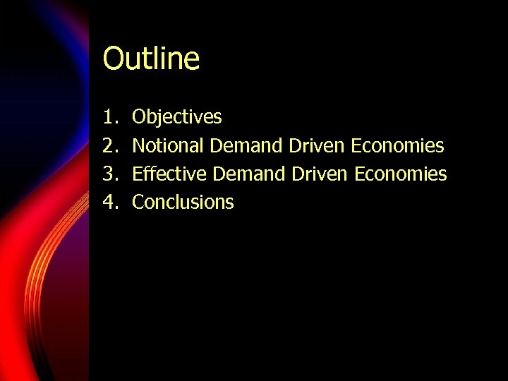 Outline 1. 2. 3. 4. Objectives Notional Demand Driven Economies Effective Demand Driven Economies