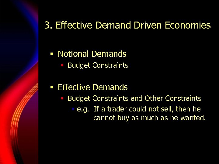 3. Effective Demand Driven Economies § Notional Demands § Budget Constraints § Effective Demands