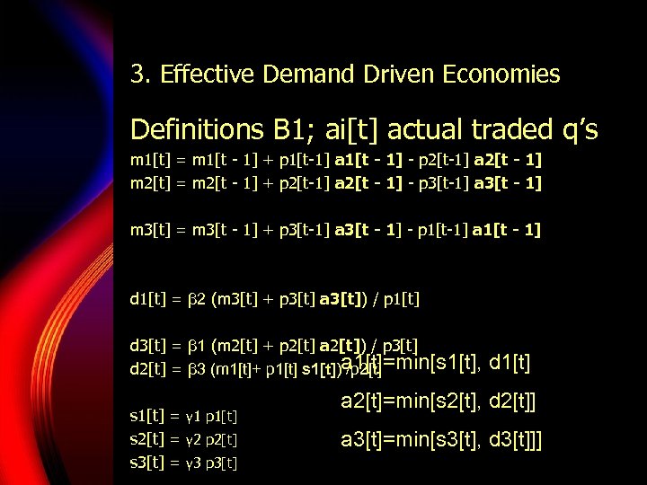 3. Effective Demand Driven Economies Definitions B 1; ai[t] actual traded q’s m 1[t]