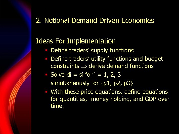 2. Notional Demand Driven Economies Ideas For Implementation § Define traders’ supply functions §