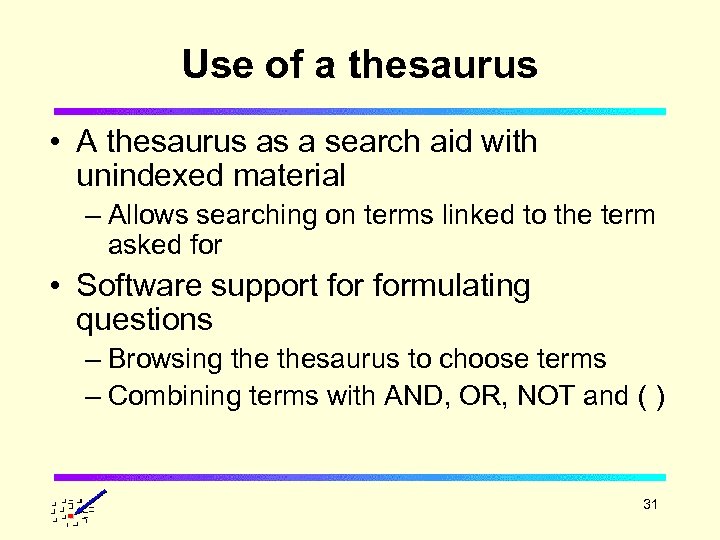 Use of a thesaurus • A thesaurus as a search aid with unindexed material