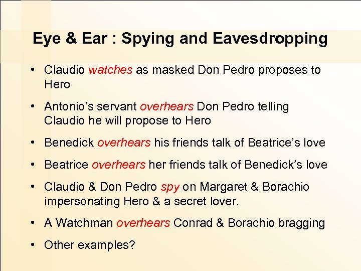 Eye & Ear : Spying and Eavesdropping • Claudio watches as masked Don Pedro