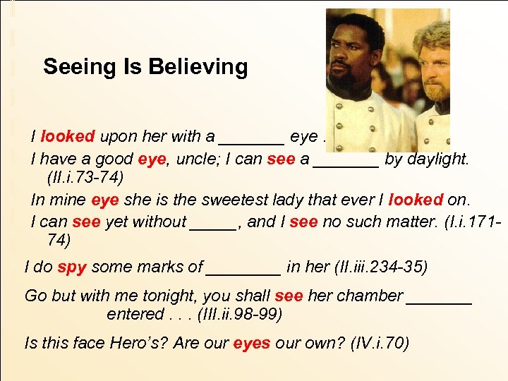 Seeing Is Believing I looked upon her with a _______ eye. . . (I.