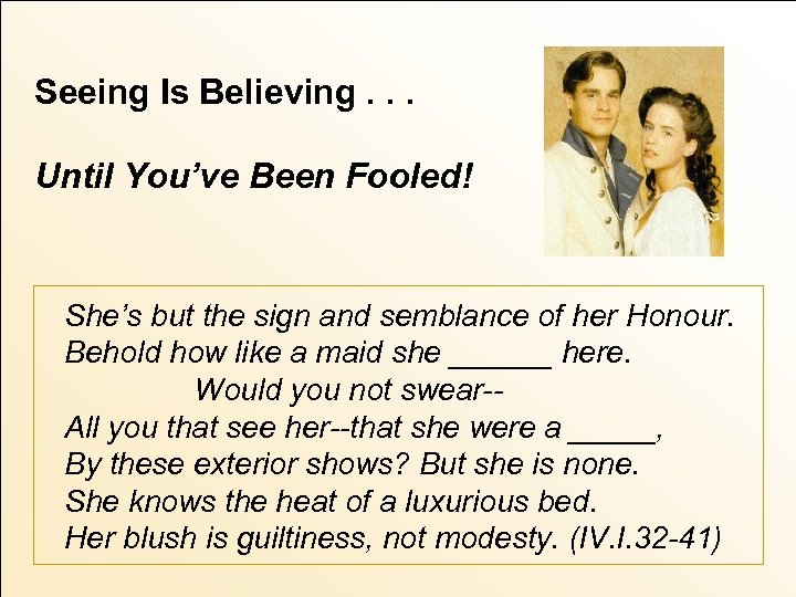 Seeing Is Believing. . . Until You’ve Been Fooled! She’s but the sign and
