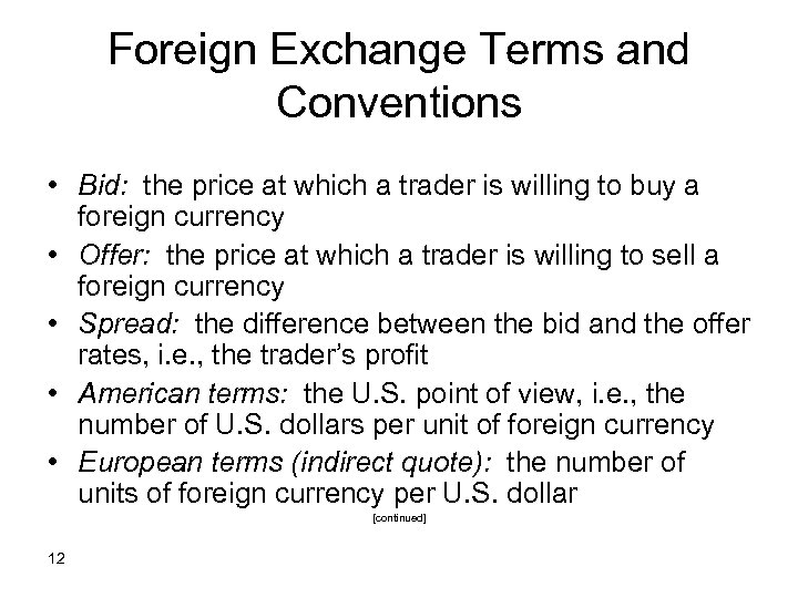Foreign Exchange Terms and Conventions • Bid: the price at which a trader is