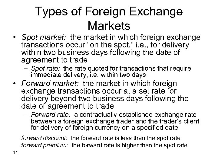Types of Foreign Exchange Markets • Spot market: the market in which foreign exchange