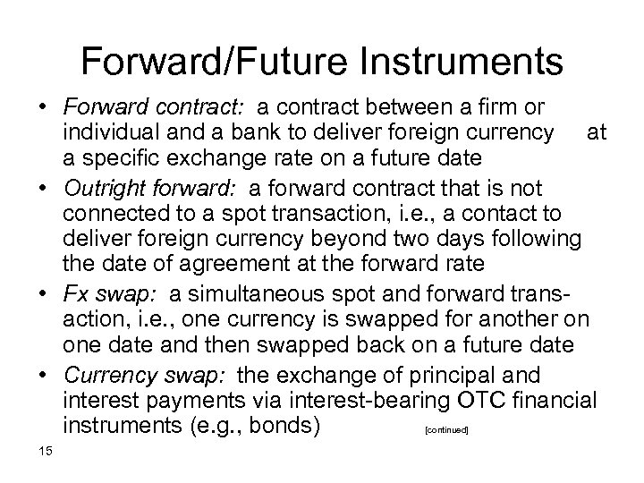 Forward/Future Instruments • Forward contract: a contract between a firm or individual and a
