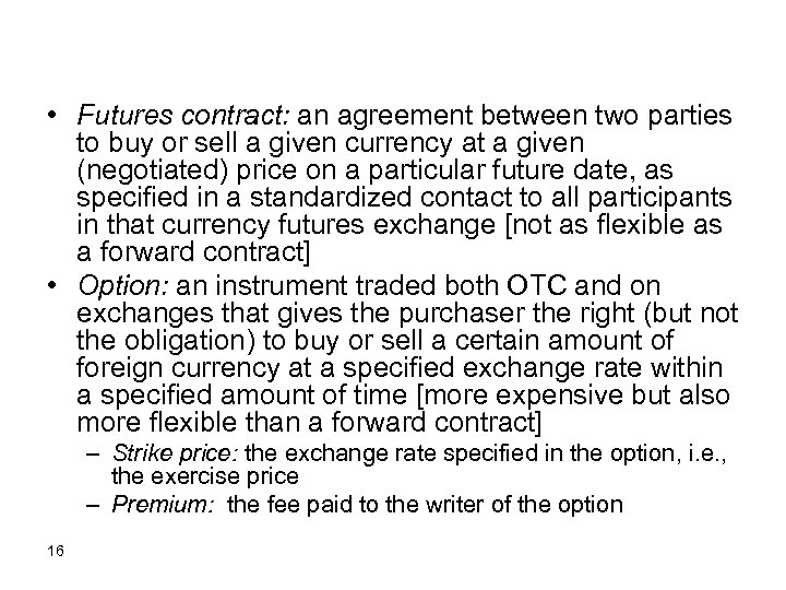  • Futures contract: an agreement between two parties to buy or sell a