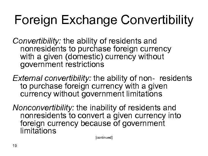 Foreign Exchange Convertibility: the ability of residents and nonresidents to purchase foreign currency with