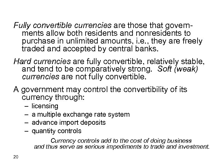 Fully convertible currencies are those that governments allow both residents and nonresidents to purchase