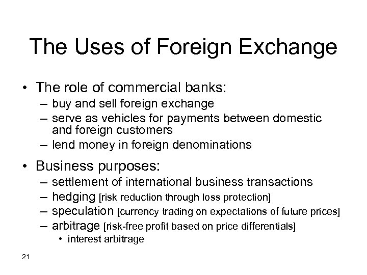 The Uses of Foreign Exchange • The role of commercial banks: – buy and