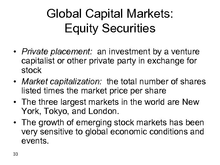 Global Capital Markets: Equity Securities • Private placement: an investment by a venture capitalist