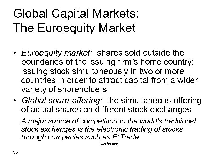Global Capital Markets: The Euroequity Market • Euroequity market: shares sold outside the boundaries