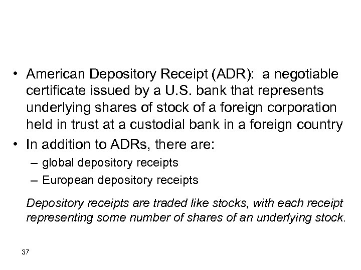  • American Depository Receipt (ADR): a negotiable certificate issued by a U. S.