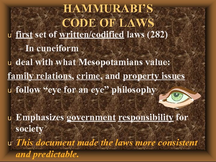 HAMMURABI’S CODE OF LAWS first set of written/codified laws (282) – In cuneiform u