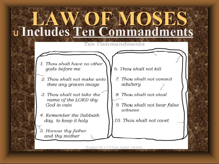 LAW OF MOSES u Includes Ten Commandments 