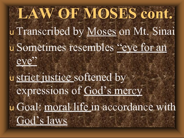 LAW OF MOSES cont. u Transcribed by Moses on Mt. Sinai u Sometimes resembles