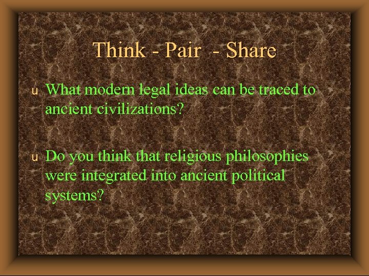 Think - Pair - Share u What modern legal ideas can be traced to