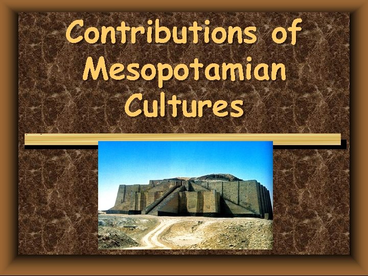 Contributions of Mesopotamian Cultures 