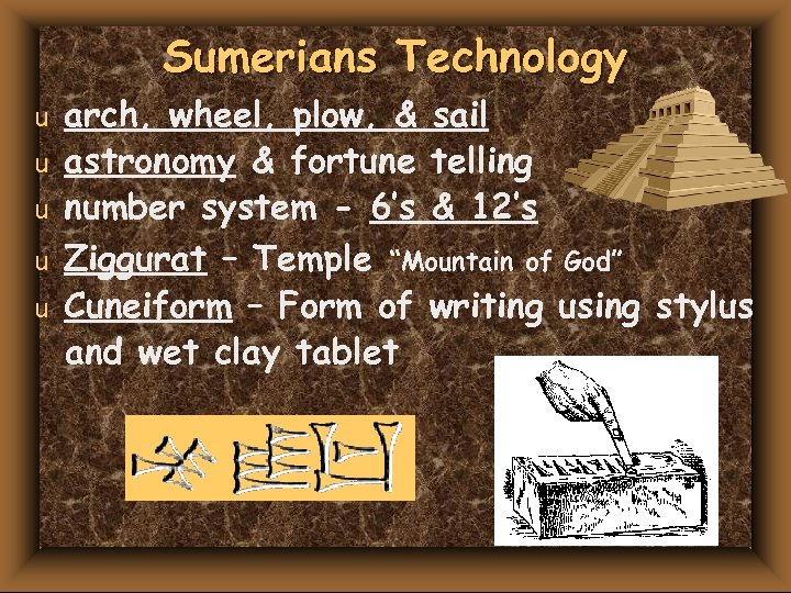 Sumerians Technology u u u arch, wheel, plow, & sail astronomy & fortune telling