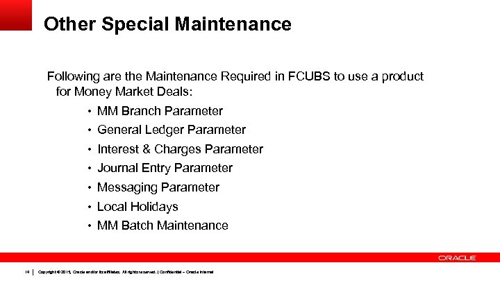 Other Special Maintenance Following are the Maintenance Required in FCUBS to use a product