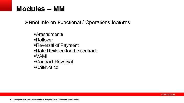 Modules – MM ØBrief info on Functional / Operations features §Amendments §Rollover §Reversal of